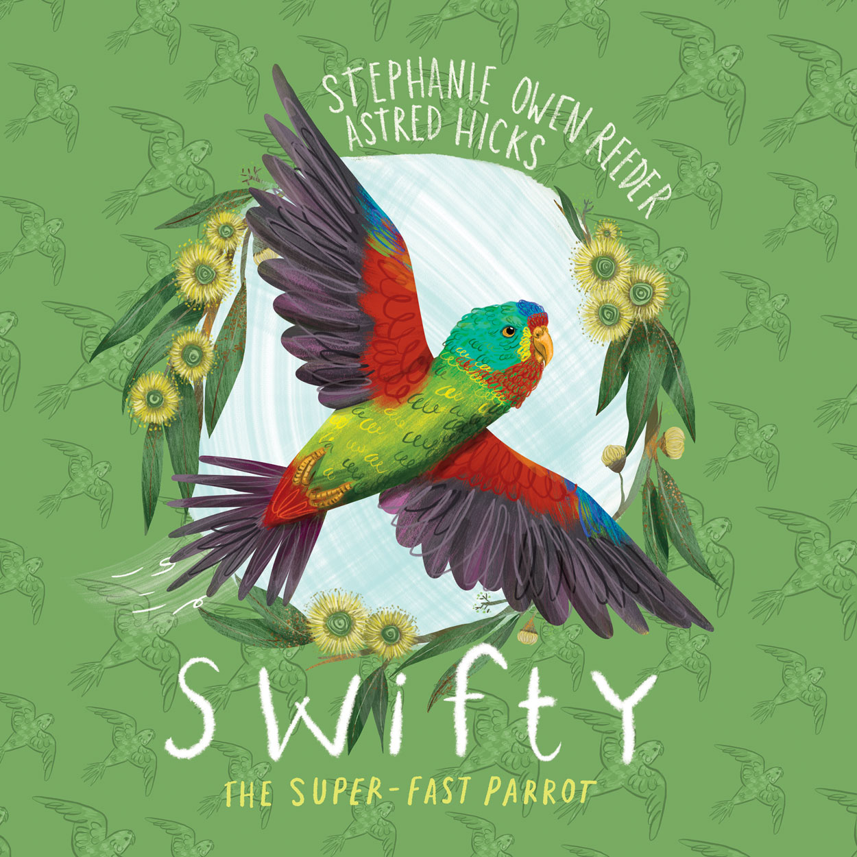 Cover of 'Swifty', featuring an illustration of a swift parrot flying, encircled by gum flowers and leaves.