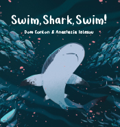 Cover of 'Swim, Shark Swim!' featuring an illustration of a blacktip reef shark bursting through the middle of a school of fish.