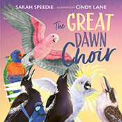 Cover of 'The Great Dawn Choir', featuring a vibrant watercolour illustration of a range of iconic Australian bird species calling and singing.