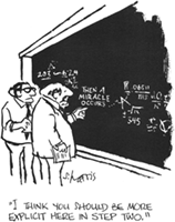 Cartoon by Sidney Harris of a reviewer of a chemical process saying ‘I think you should be more explicit here in step two’ where it says ‘Then a miracle occurs’